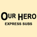 Our Hero Express Subs