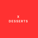 X Desserts