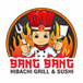 Bang bang hibachi Grill & Sushi