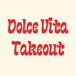 Dolce Vita Takeout