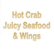 HOT CRAB JUICY SEAFOOD & WING