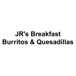 JR's Breakfast Burritos & Quesadillas