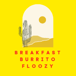 Breakfast Burrito Floozy