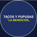 TACOS Y PUPUSAS LA BENDICION