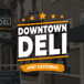 Downtown Deli Eatery