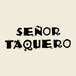 Senor Taquero