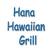 Hana Hawaiian Grill