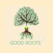 Good Roots
