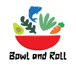 Bowl and Roll