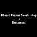 Bharat Parmar Sweets shop & Restaurant