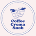 Coffee Crema Snob