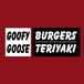 Goofy Goose Burgers & Teriyaki