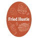 Fried Hustle
