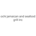 ochi jamaican and seafood grill inc