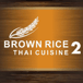 Brown Rice 2 Thai Cuisine //