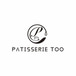 Patisserie Too