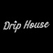 Drip House