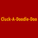 Cluck-A-Doodle-Doo