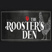 The Rooster's Den