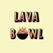 lava bowl