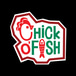 Chick O Fish