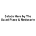 Salads Here by The Salad Place & Rotisserie