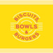 Biscuits, Bowls and Burgers