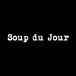 SOUP DU JOUR-