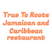 True To Roots Jamaican and Caribbean Restaurant