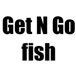 Get N Go fish