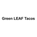 Green LEAF Tacos