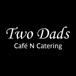 Two Dads Cafe n Catering