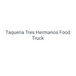 Taqueria 3 Hermanos Food Truck