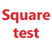 Square test