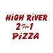 High River 2 For 1 Pizza