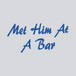 Met Him at a Bar