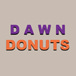 Dawn Donuts