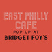 East Philly Cafe at Bridget Foys