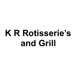 K R Rotisserie’s and Grill