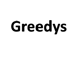 Greedys