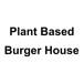 Plant Based Burger House