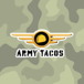 ARMY TACOS