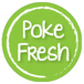 Poke Fresh