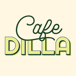 Cafe Dilla