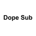 Dope Sub