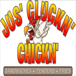 Jus' Cluckn' Chickn'