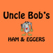 Uncle Bob's Ham & Eggers