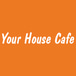 Your House Cafe