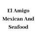 El Amigo Mexican And Seafood