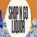 Shop n Go Liquor